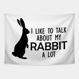 Rabbit - I like to talk about my rabbit a lot Tapestry