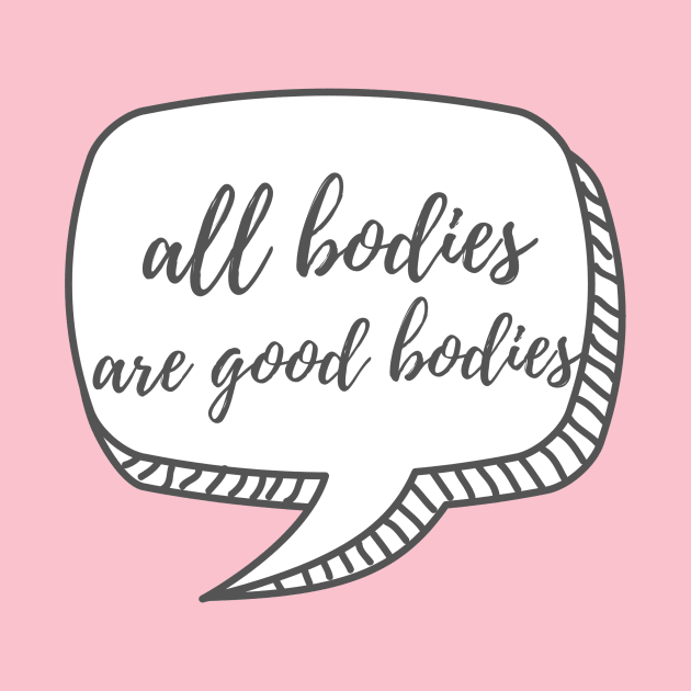 All Bodies are Good Bodies by Body Positive Bakery