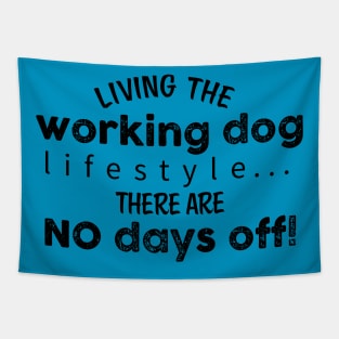 Living the Working Dog Lifestyle, there are no days off. Tapestry
