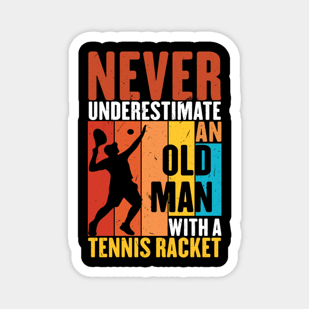 Funny Retro Never underestimate an old man with a Tennis Racket vintage grandpa Magnet by KB Badrawino