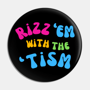 Rizz Em With The Tism Pin