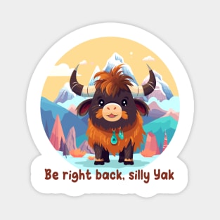 Be right back, silly Yak Magnet