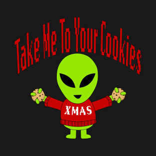 Take Me to Your Cookies - Funny Christmas T-Shirt