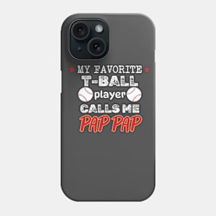 My Favorite T-Ball Player Calls Me Pap Pap Phone Case