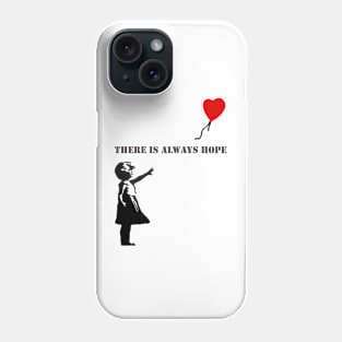 Balloon Girl - There Is Always Hope Phone Case