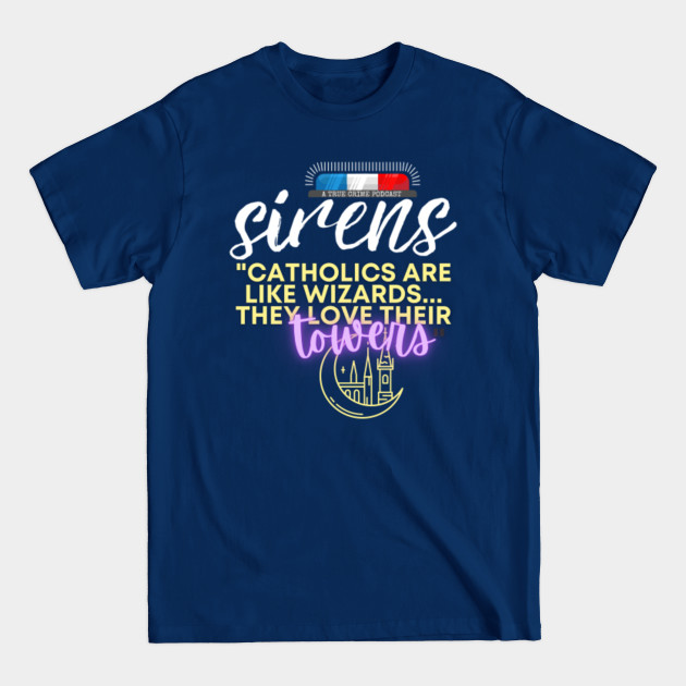 Discover The Sirens Podcast Quotes Catholics Dark - The Sirens Podcast - T-Shirt