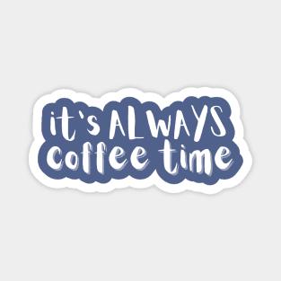 It's Always Coffee Time Magnet