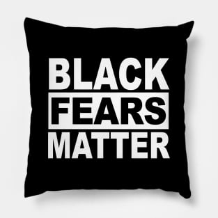 BLACK FEARS MATTER Pillow