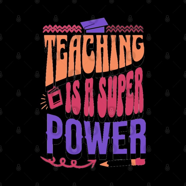 Teaching Is A Super Power, Back to School, Happy Teacher Day Gift, Teacher Appreciation, Teach,Teacher Gift, Back To School Gift by Customo