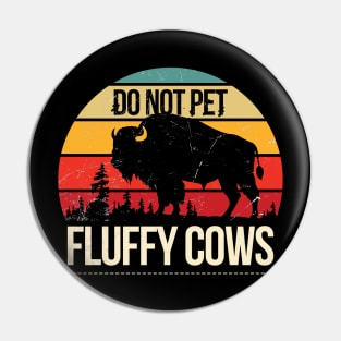 Do Not Pet The Fluffy Cows Vintage Sunset Pin