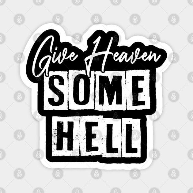 Graphic Vintage Give Heaven Some Hell Gifts Idea Magnet by DesignDRart