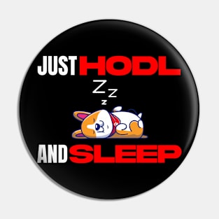 Just Hodl And Sleep Corgi Pin