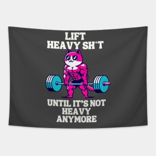 Lift heavy sh*t until it's not heavy anymore Tapestry