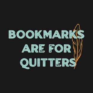 Bookmarks Are For Quitters - Book Lover Gifts T-Shirt