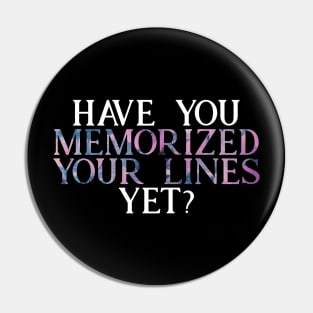 Have you Memorized Your Lines Yet? Pin