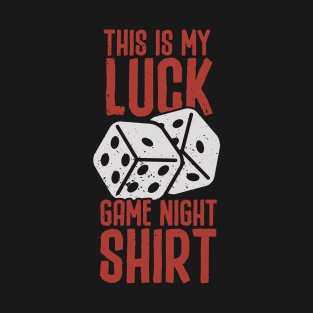 This Is My Luck Game Night Shirt T-Shirt