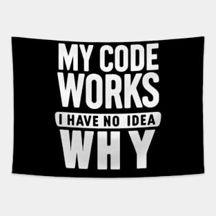 My Code Works, I Have No Idea Why - Programmer's Humor Tapestry