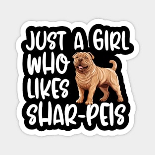 Just A Girl Who Likes Shar-Peis Magnet