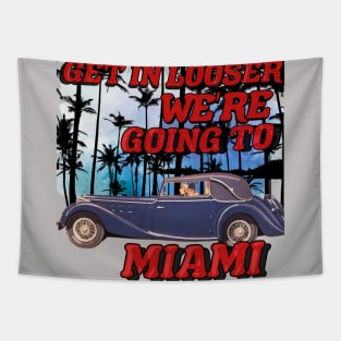 Get in looser we're going to Miami Tapestry