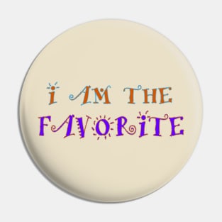 I am the Favorite Pin