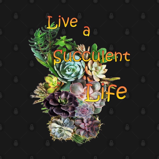 Live a succulent life by Just Kidding by Nadine May