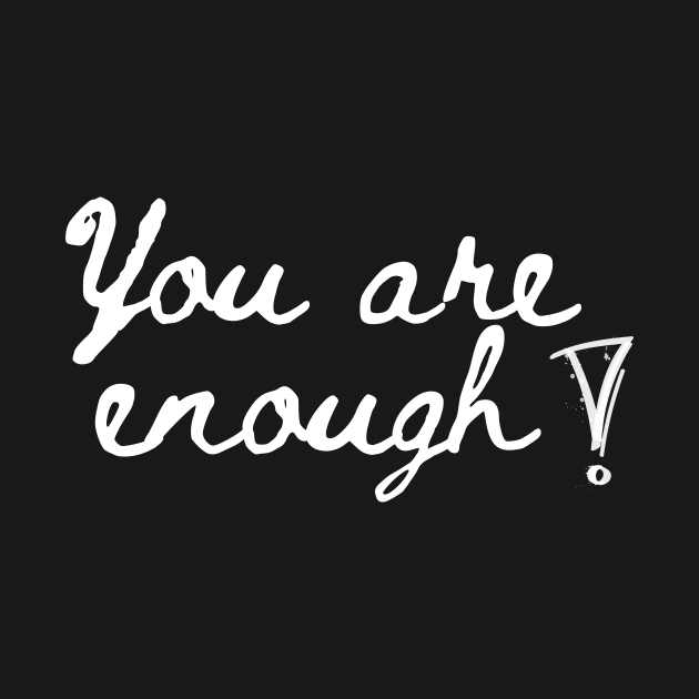 You are enough by Word and Saying