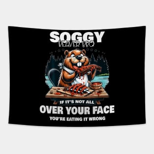 Soggy Beaver Bbq If It'S Not All Over Your Face Beaver Tapestry