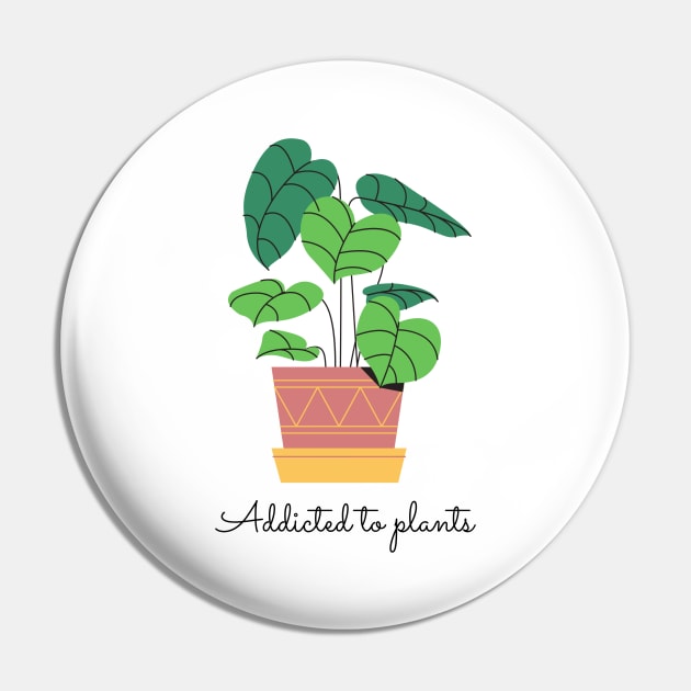 Addicted to plants Pin by Planty of T-shirts