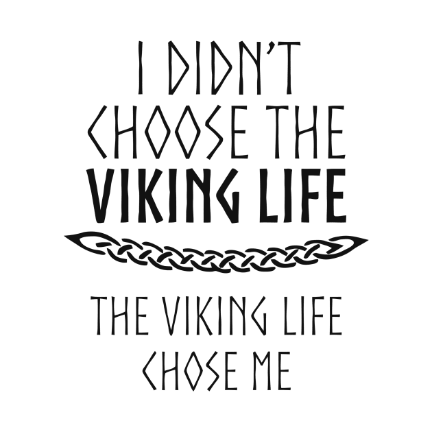 I Didn't Choose The Viking Life by Ramateeshop