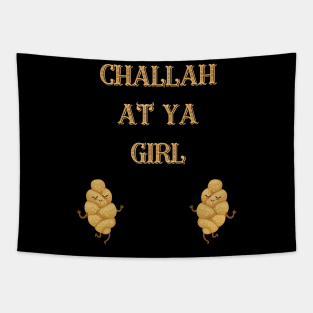 challah at ya girl Tapestry