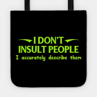 I Don't Insult People. I Accurately Describe Them Tote