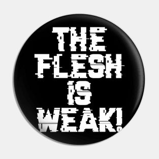 Flesh is Weak - Marines Battle Cry Pin