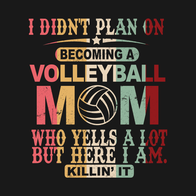 I Didn't Plan On Becoming A Volleyball Mom by gotravele store