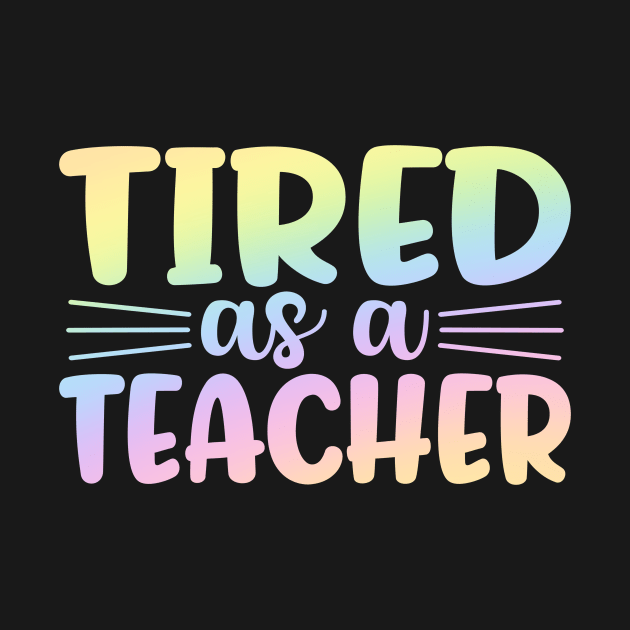 Tired as a teacher - funny teacher joke/pun by PickHerStickers