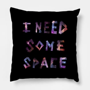 I Need Some Space Pillow