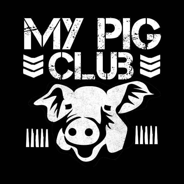 My Pig Club by buffben789