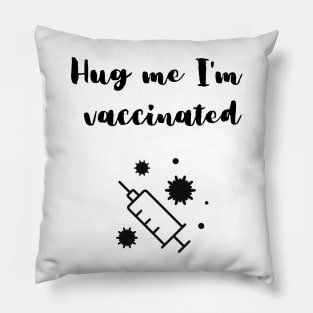 Hug me I'm Vaccinated Pillow