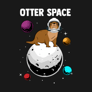 Otter Space – Otter Lover Space Exploring Space Astronaut T-Shirt