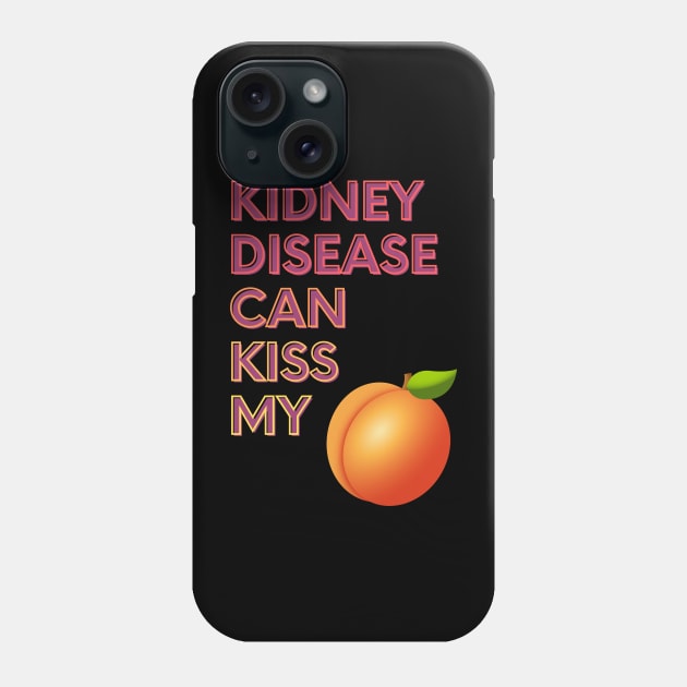 Kidney Disease can Kiss My... Phone Case by FunkyKex