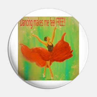 Dancing makes me feel FREE!! Pin