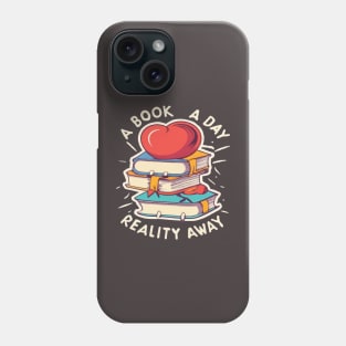 A book a day keeps reality away Phone Case