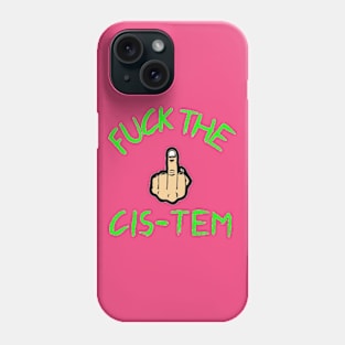 F*ck the Cis-tem Phone Case