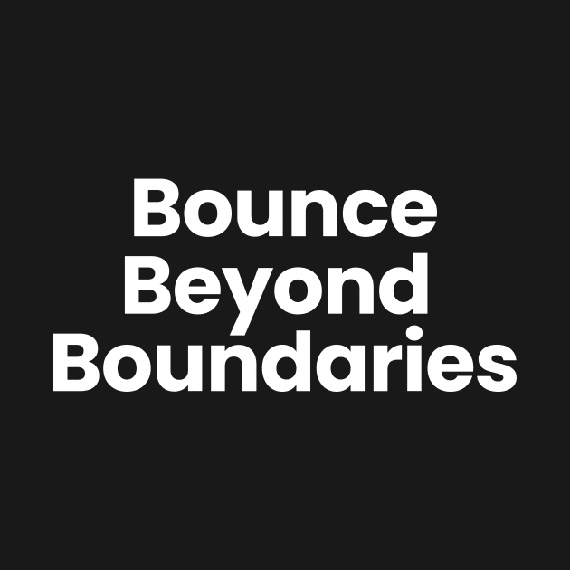 Bounce Beyond Boundaries by Moniato