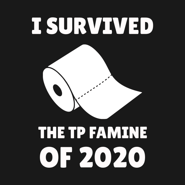 I Survived The TP Famine of 2020 by mikepod