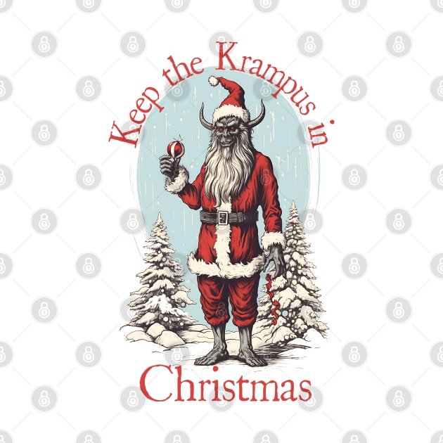 Keep the Krampus in Christmas - Christmas Novelty Design by YeCurisoityShoppe