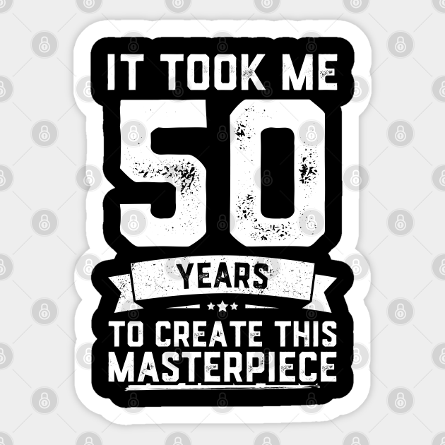 Funny 50th Birthday Shirt Adult 50 Years Old Joke Gift - Funny 50th Birthday - Sticker | TeePublic Funny 50th Birthday Shirt Adult 50 Years Old Joke Gift - Funny 50th Birthday - Sticker | TeePublic
