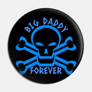 BIG DADDY FOREVER! Pin