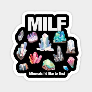 MILF Minerals I'd Like to Find Magnet