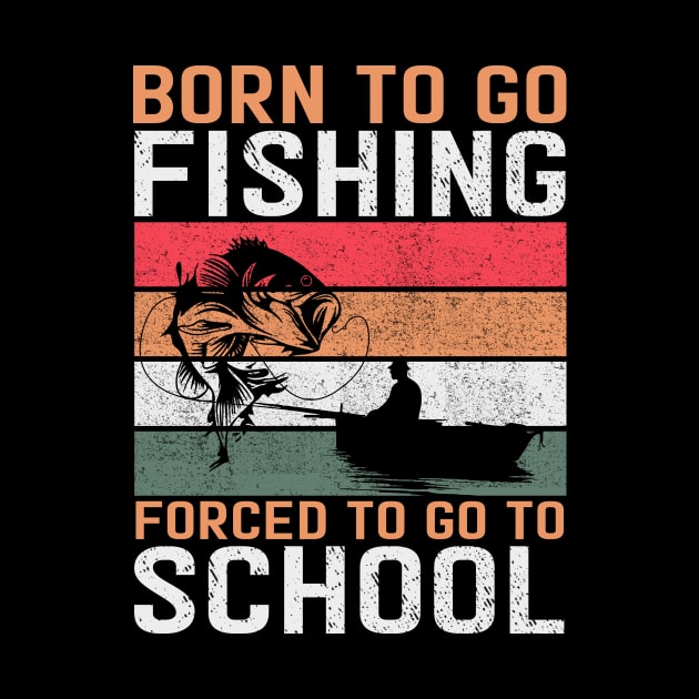 Born to go fishing Forced to go to school by banayan