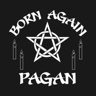 Born Again Pagan T-Shirt